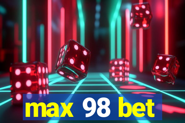 max 98 bet